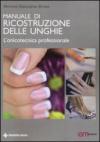 Manuale di ricostruzione delle unghie. L'onicotecnica professionale