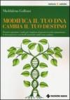 Modifica il tuo DNA, cambia il tuo destino. Il nostro organismo è molto più complesso di quanto si creda comunemente: le interazioni tra i vari livelli...