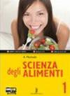 Scienza degli alimenti - Volume 1. Con Me book e Contenuti Digitali Integrativi online