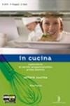 In cucina. Con ricettario. Per gli Ist. Professionali. Con espansione online