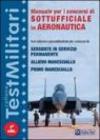 Manuale per i concorsi di sottufficiale in aeronautica. Test culturali e psicoattitudinali per i concorsi di: sergente in servizio permanente...