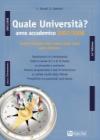 Quale università? Anno accademico 2007-2008. Guida completa alla scelta degli studi post-diploma