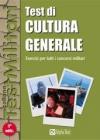 Test di cultura generale. Esercizi per tutti i concorsi militari