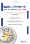 Quale università? Anno accademico 2008-2009. Guida completa alla scelta degli studi post-diploma