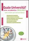 Quale università? Anno accademico 2012-2013. Guida completa agli studi post-diploma