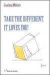 Take the different it loves you!