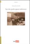 Sai che parlo quasi sottovoce