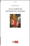Alla corte di Matilde di Canossa