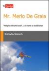 Mr. Merlo De Graia. «Molighe el fil che'l svoli»... e el merlo xe svolà lontan