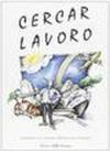 Cercar lavoro. Guida all'orientamento professionale post-universitario. Economia e commercio, giurisprudenza, scienze politiche