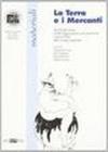 La terra e i mercanti. Dal Sud del mondo e dalle organizzazioni non governative il vero e il falso dello sviluppo sostenibile
