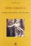 L'idea barocca. Lezioni sul pensiero del Seicento