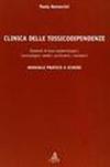 Clinica delle tossicodipendenze. Elementi di base epidemiologici, tossicologici, medici, psichiatrici, normativi