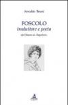 Foscolo traduttore e poeta. Da Omero ai «Sepolcri»