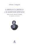 Carducci critico e la modernità letteraria. Monti, Foscolo, Manzoni, Leopardi. Con appendice documentaria