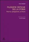 Filosofie critiche della storia. Ricerca, spiegazione, scrittura