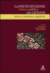 La partecipazione civica e politica dei giovani. Discorsi, esperienze, significati
