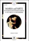 Maria nell'arte. Iconografia e iconologia mariana in venti secoli di cristianesimo