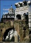 Guida archeologica di Roma. La più grande metropoli dell'antichità, com'era e com'è