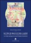 Le vie di Bacco nel Lazio. Itinerari, storia, cultura, tradizioni, gastronomia. La via del Cesanese tra i monti Ernici e Prenestini. Con DVD