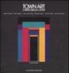 Town Art. L'arte della Città. Ediz. illustrata