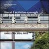 Itinerari di architettura e paesaggio-Architecture and landscape itineraries. Barcellona, Lyon, Paris. Ediz. bilingue