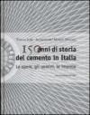 150 anni di storia del cemento in Italia. Le opere, gli uomini, le imprese