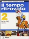 Il tempo ritrovato. Con atlante storico. Per le Scuole superiori. Ediz. illustrata: TEMPO RITROVATO 2