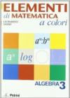 Elementi di matematica a colori. Algebra. Con quaderno di recupero. Per le Scuole superiori. Con espansione online: ELEM.MAT.COLORI ALGEBRA 3+QUAD