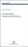 La politica come agatofilia