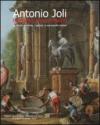 Antonio Joli tra Napoli, Roma e Madrid. Le vedute, le rovine, i capricci, le scenografie teatrali