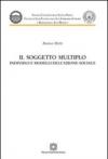 Il soggetto multiplo. Individui e modelli dell'azione sociale