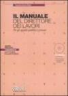 Il manuale del direttore dei lavori. Per gli appalti pubblici e provati. Con CD-ROM