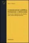 Comunicazione pubblica, formazione e democrazia. Percorsi per l'educazione del cittadino nella società dell'informazione
