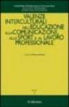 Quaderni di pedagogia interculturale. 4.Valenze interculturali dell'educazione alla comunicazione, allo sport e al lavoro professionale