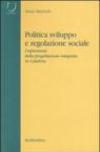 Politica, sviluppo e regolazione sociale. L'esperienza della progettazione integrata in Calabria