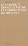 La credibilità. Quando e perché la comunicazione ha successo