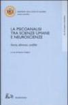 La psicoanalisi tra scienze umane e neuroscienze. Storia, alleanze, conflitti. Atti del Convegno (Salerno, 18-20 ottobre 2001)