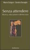 Senza attendere. Ricerca, educazione e democrazia