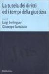 La tutela dei diritti ed i tempi della giustizia. Atti di due Convegni (Roma, 24 maggio-11 novembre 2005)