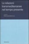 Le relazioni transmediterranee nel tempo presente. Atti del Colloquio internazionale (Roma, 15-16 novembre 2004)