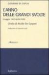 L'anno delle grandi svolte (maggio 1947/aprile 1948). L'Italia di Alcide De Gasperi