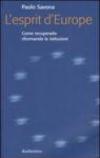 L'esprit d'Europe. Come recuperarlo riformando le istituzioni