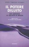 Il potere diluito: Chi governa la società di massa (Le nottole di Minerva)