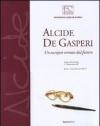 Alcide De Gasperi. Un europeo venuto dal futuro. Catalogo della mostra (Brescia, 5-20 novembre 2007)