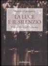 Luce e il silenzio. Fogli di diario sull'Eucaristia (La)