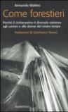 Come forestieri. Perché il cristianesimo è diventato estraneo agli uomini e alle donne del nostro tempo