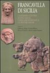 Francavilla di Sicilia. L'anonimo centro di età greca. L'area archeologica e l'antiquarium. Con piantina