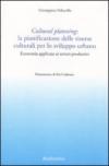 Cultural planning: la pianificazione delle risorse culturali per lo sviluppo urbano. Economia applicata ai settori produttivi