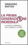 La prima generazione incredula. Il difficile rapporto tra i giovani e la fede